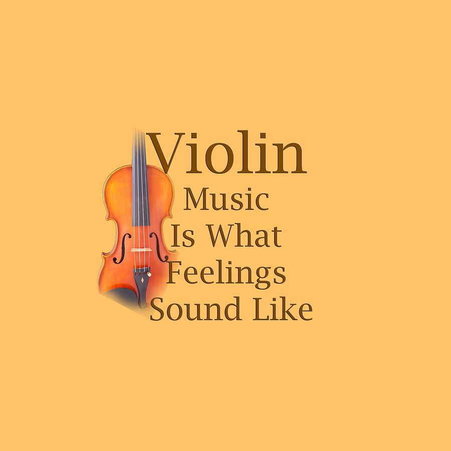 Violin Is What Feelings Sound Like 5588.02 Photograph by M K Miller