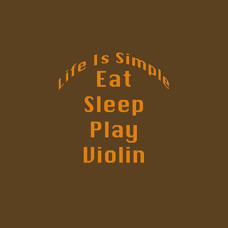 Violin Viola Eat Sleep Play Violin 5522.02 Photograph by M K Miller