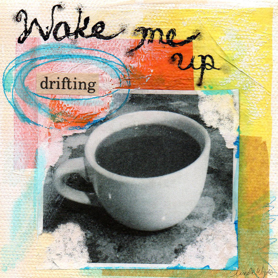 Coffee Painting - Wake Me Up by Linda Woods