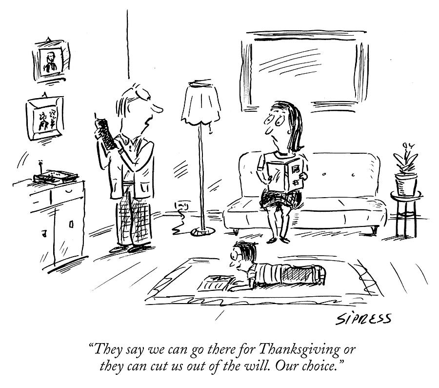 We can go there for Thanksgiving Drawing by David Sipress
