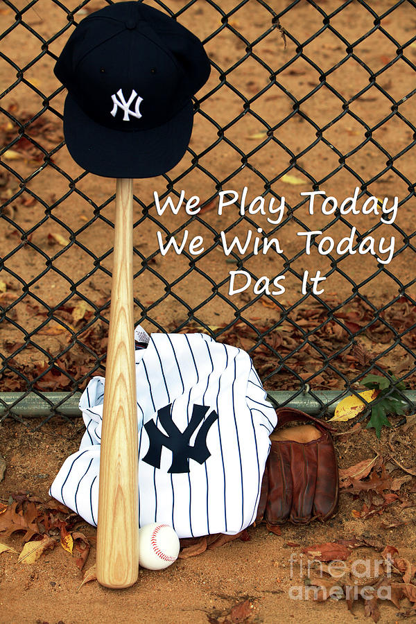 We Play Today We Win Today Photograph by John Rizzuto