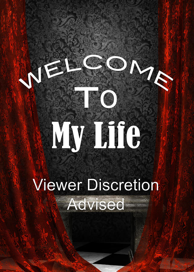 Welcome To My Life Discretion Advised 5467.02 Photograph by M K Miller