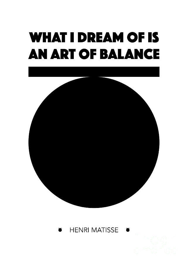 Henri Matisse Digital Art - What I dream of is an art of balance. - Henri Matisse by Dear Dear