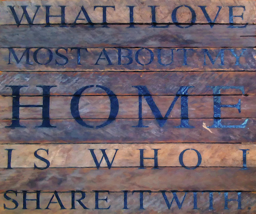 Home Digital Art - What I love most about my home by Flees Photos