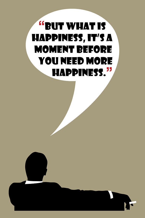 What Is Happiness - Mad Men Poster Don Draper Quote Painting by Beautify My Walls