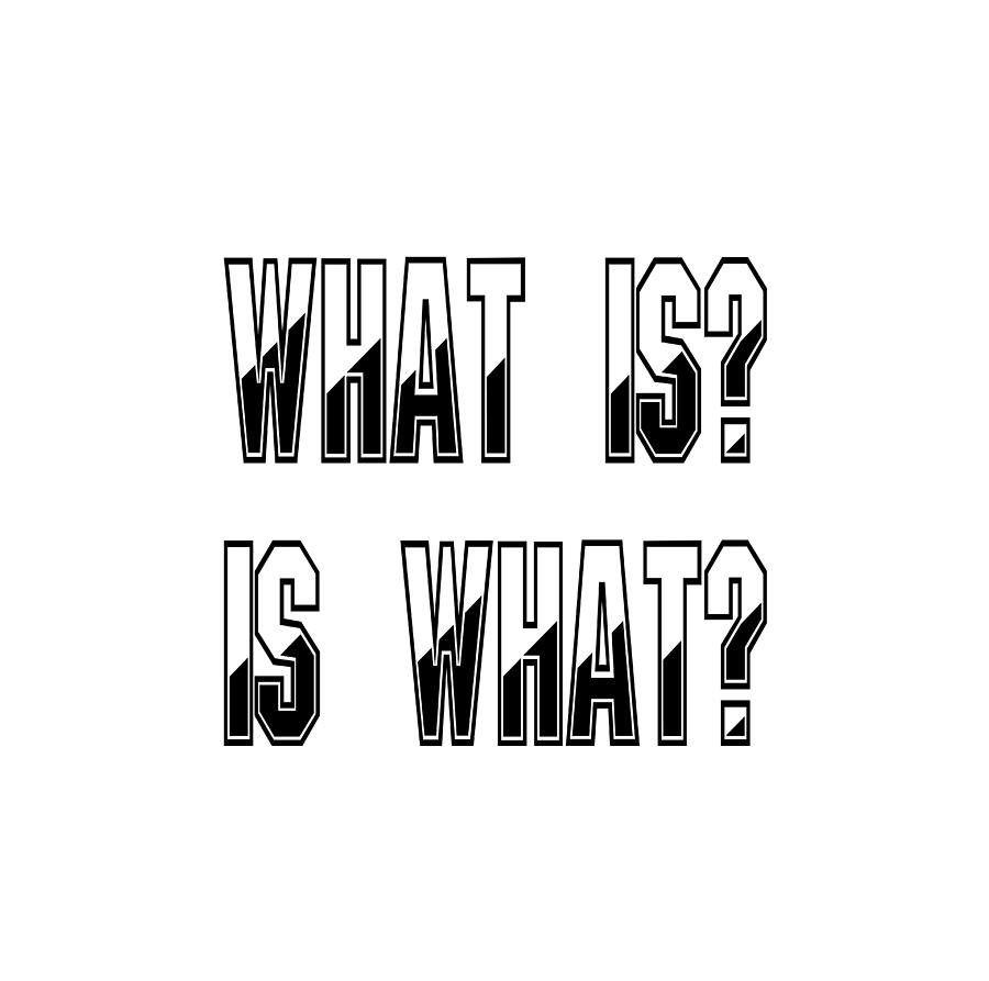 What Is? Is What? - Psychology Art Print Posters - Core Beliefs by Ai P Nilson What Is? Is What? - Psychology Art Print Posters - Core Beliefs by Ai P Nilson