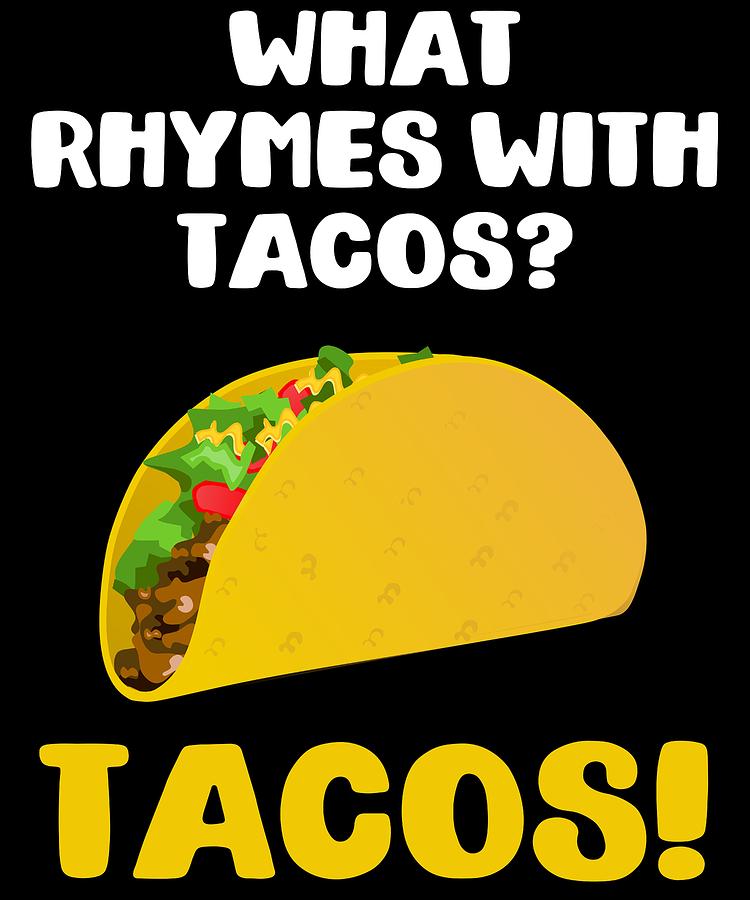 what-rhymes-with-tacos-digital-art-by-sourcing-graphic-design