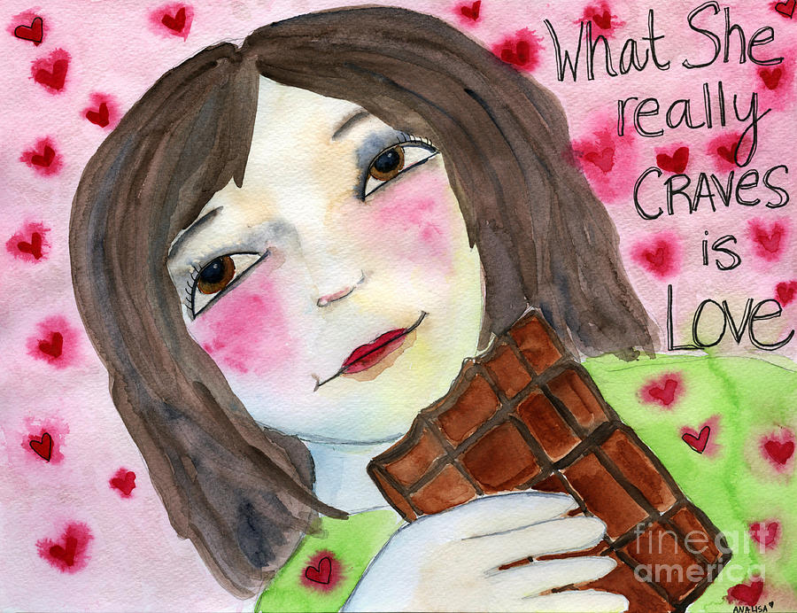Inspirational Painting - What She Really Craves is Love by AnaLisa Rutstein