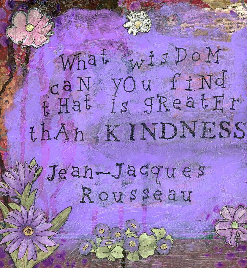 What Wisdom is Greater than Kindness Mixed Media by Mary Beth Harris ...