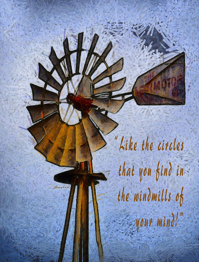 Windmill Of Your Mind Photograph by Floyd Snyder