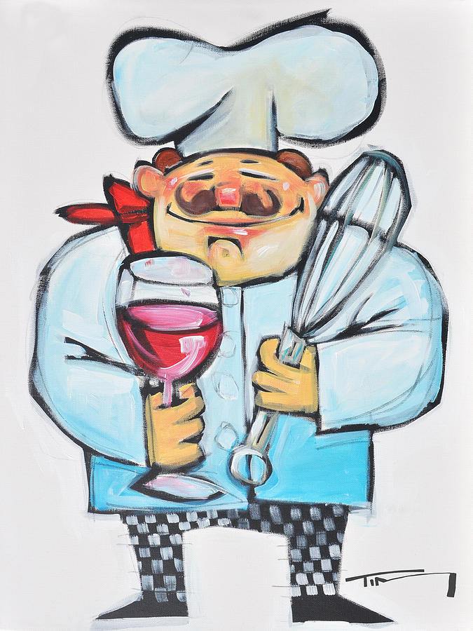 Wine Painting - Wine and Wisk Chef by Tim Nyberg