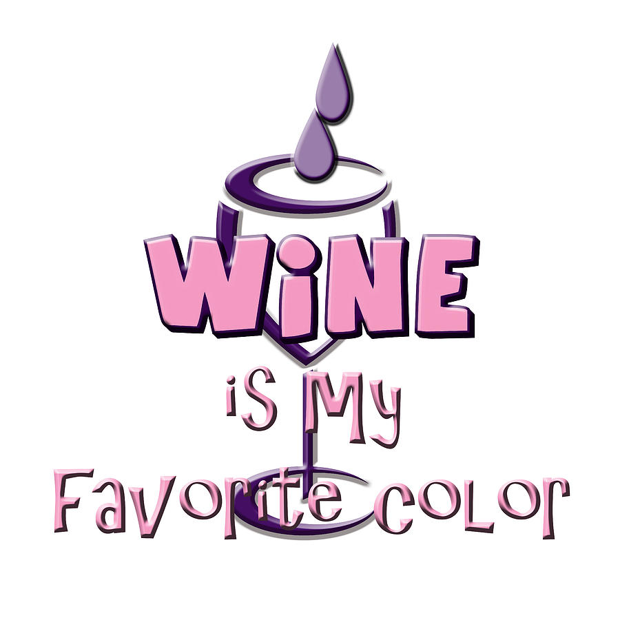 Wine is My Favorite Color Digital Art by Judy Hall-Folde