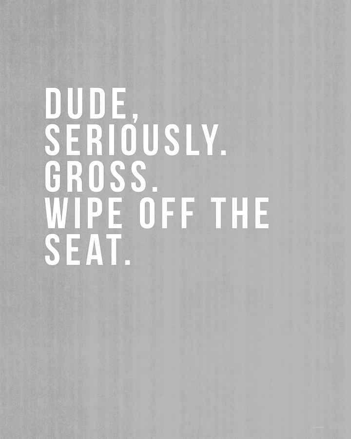Wipe Off The Seat- Art by Linda Woods Digital Art by Linda Woods