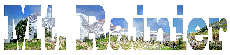 Word Art... Mt. Rainier Photograph by Deborah Klubertanz