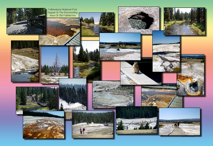 Yellowstone Park August At The Surronding Area Old Faithful Inn Collage Photograph by Thomas Woolworth