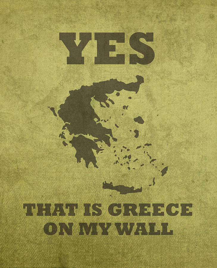 Greek Mixed Media - Yes That Is Greece on My Wall Humor Pun Poster by Design Turnpike