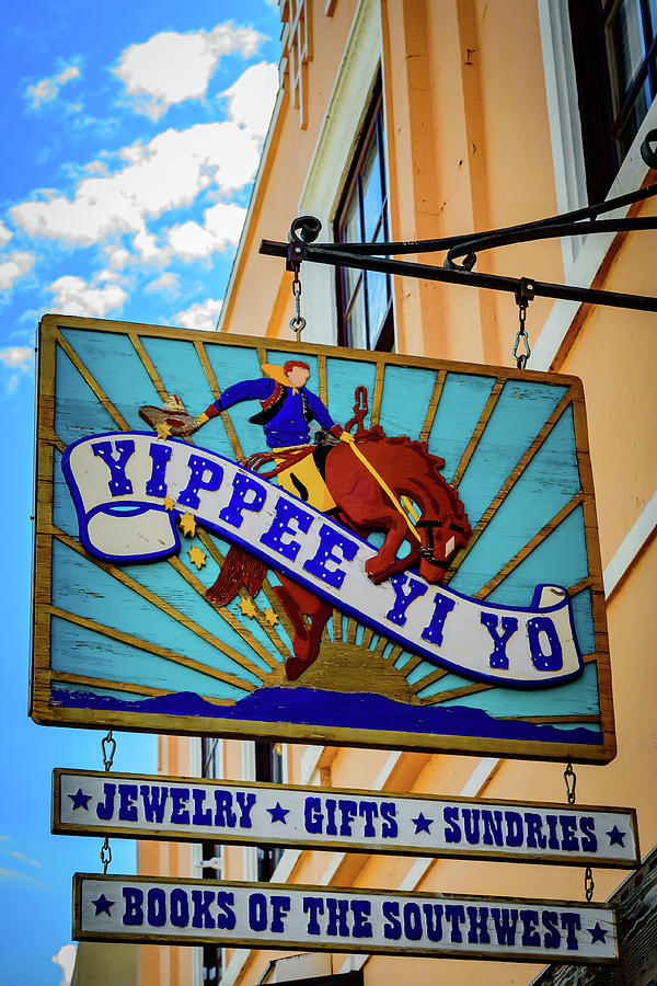 Yippee Yi Yo Santa Fe New Mexico Photograph by Jon Berghoff Fine