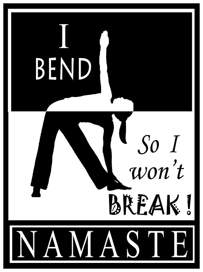 Yoga - Bend so you wont Break Digital Art by Vagabond Folk Art - Virginia Vivier