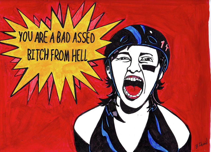 You Are A Bad Assed Bitch From Hell Mixed Media By Brandy Devoid Fine