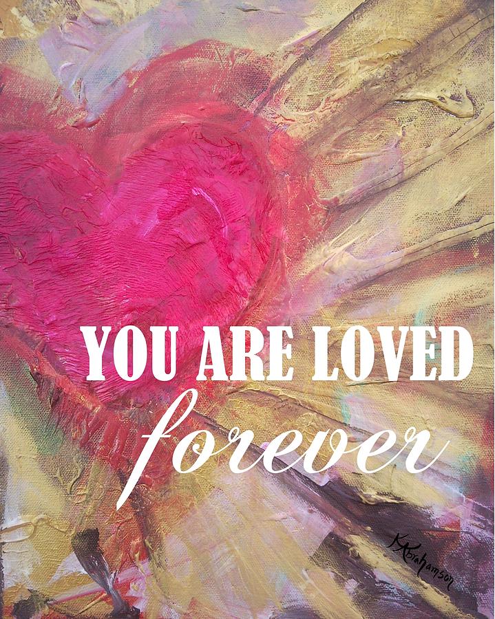 You are Loved Forever Heart Painting by Kristen Abrahamson