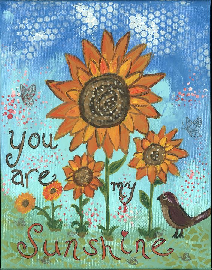 You Are My Sunshine Painting by Carmen Whitehead - Fine Art America