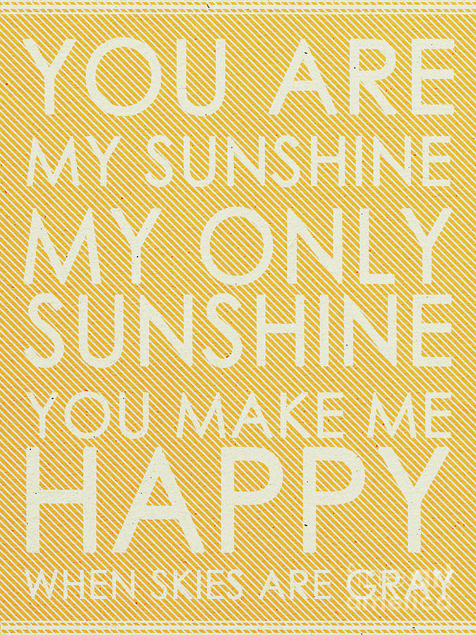 You Are My Sunshine Painting by Pristine Cartera Turkus