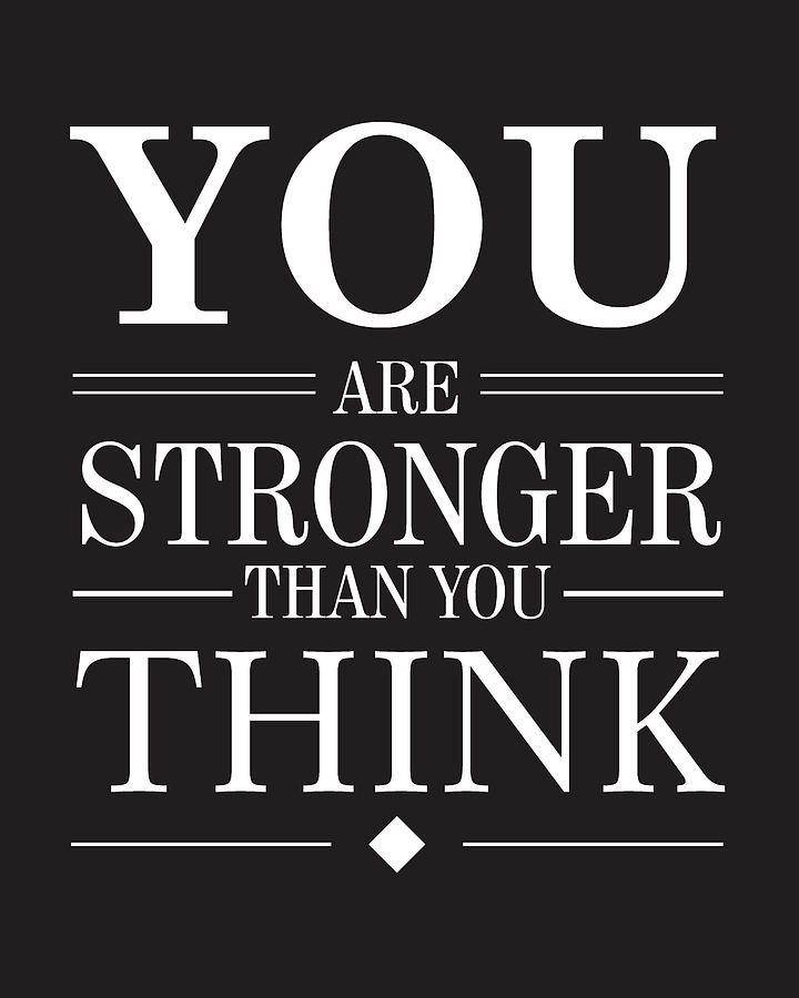 Typography Mixed Media - You are stronger than you think by Studio Grafiikka
