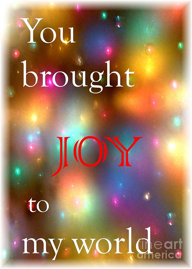You brought Joy to my world Photograph by Barbie Corbett-Newmin