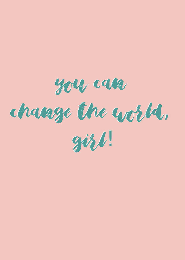 You Can Change The World Girl #motivational Photograph by Andrea Anderegg