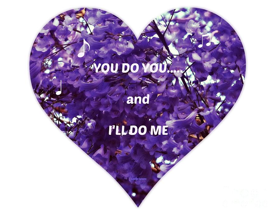 You Do You And Ill Do Me Mixed Media by Leanne Seymour