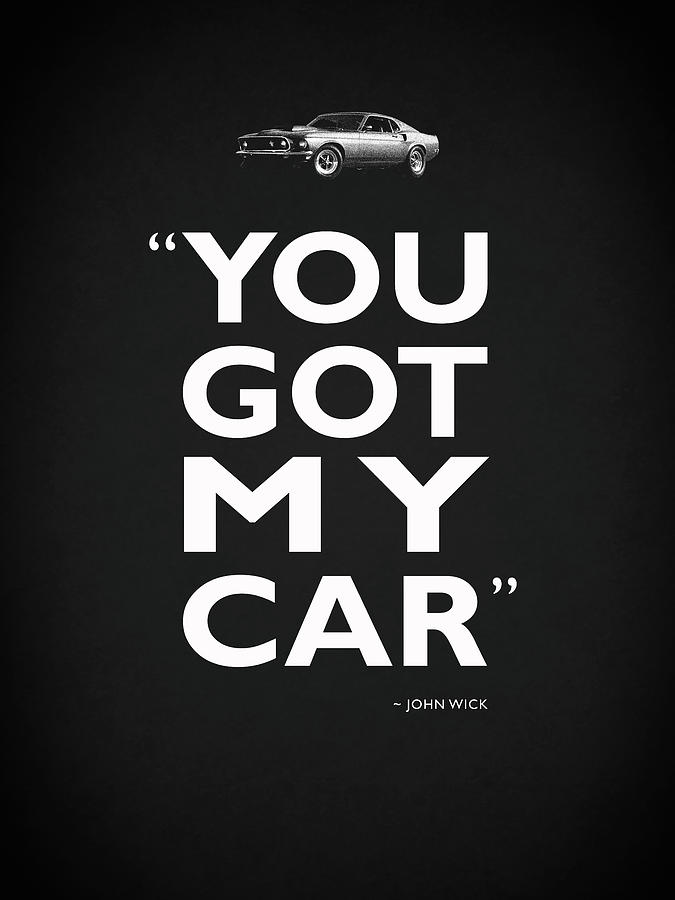 John Wick Photograph - You got My Car - John Wick by Mark Rogan