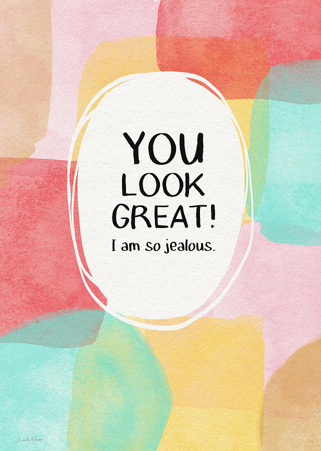 You Look Great- Art by Linda Woods Mixed Media by Linda Woods