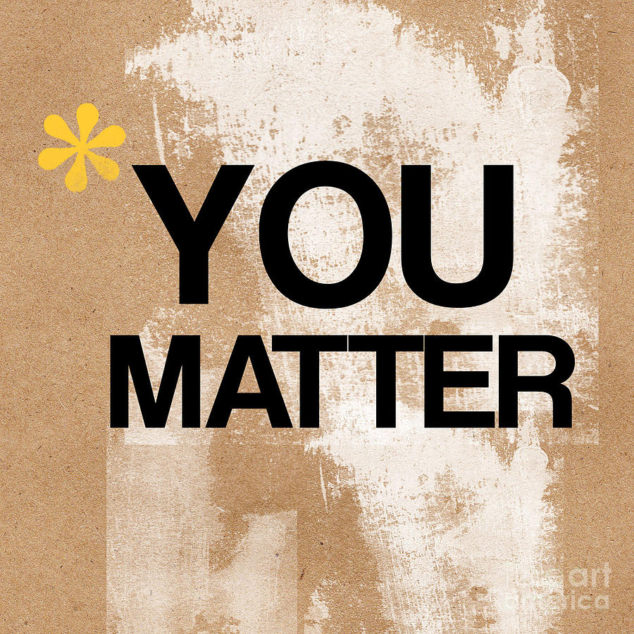 Typography Mixed Media - You Matter by Linda Woods