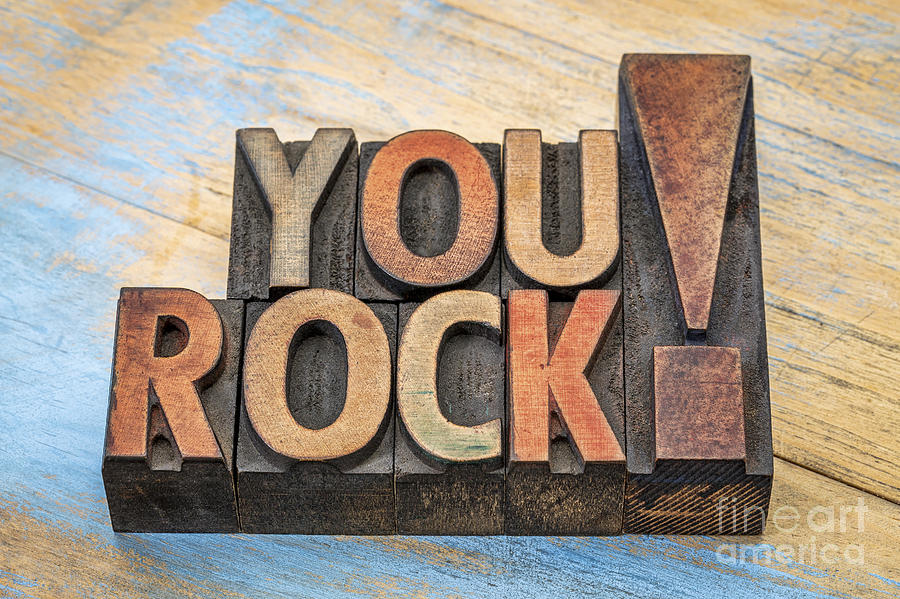 You rock compliment in wood type Photograph by Marek Uliasz