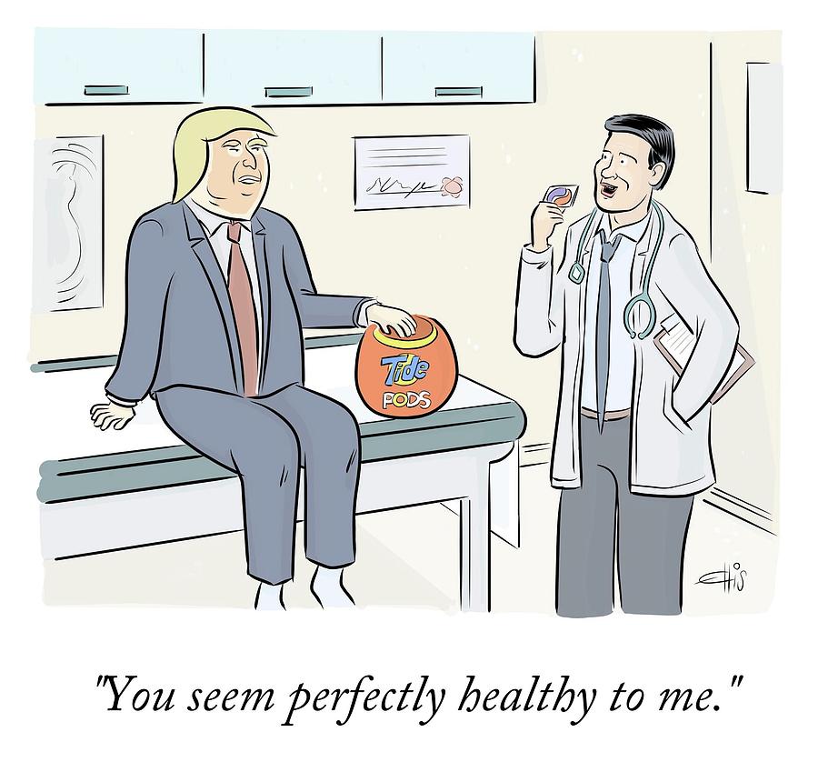 You seem perfectly healthy to me Drawing by Ellis Rosen