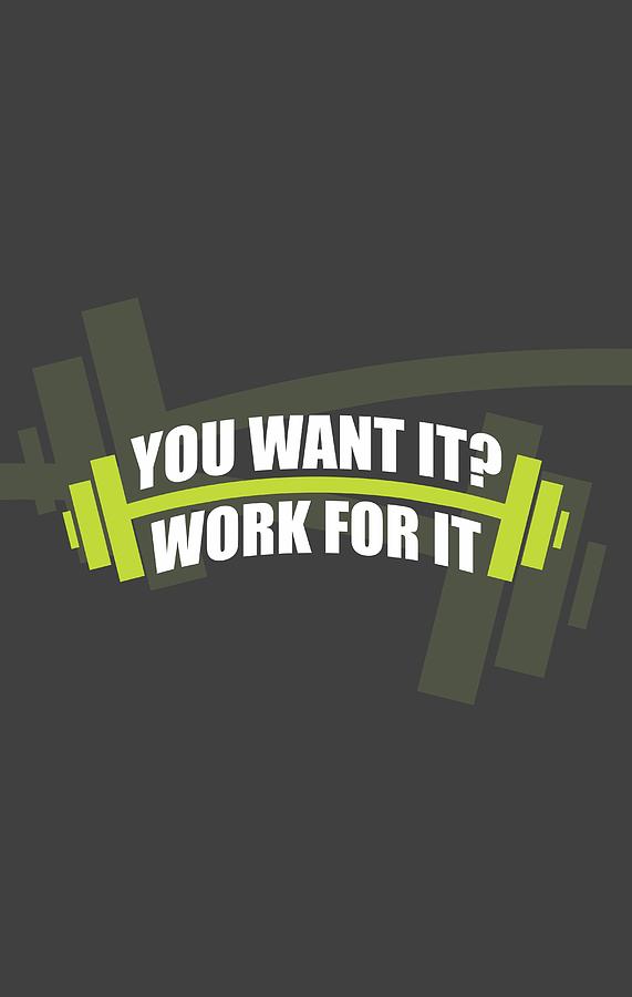 Gym Digital Art - You Want it ? Work for it Gym Quotes poster by Lab No 4