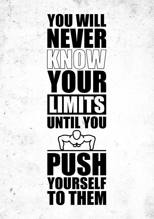 You Will Never Know Your Limits Until You Push Yourself To Them Gym Motivational Quotes Poster