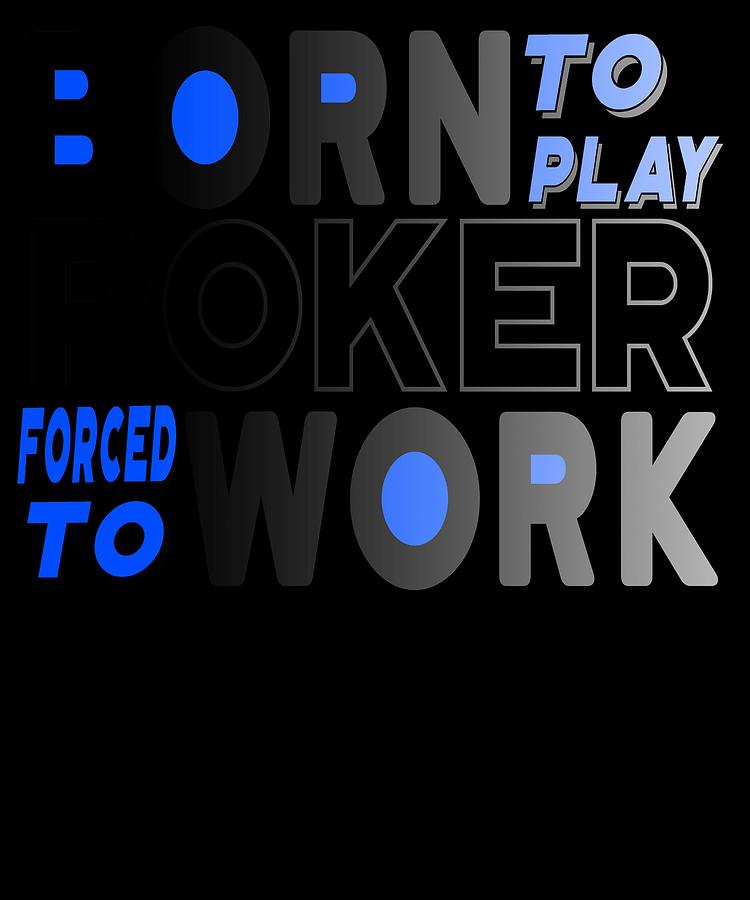 Slot-machine Drawing - Born to Play Poker Forced to Go to Work Poker Player Gambling #1 by Kanig Designs