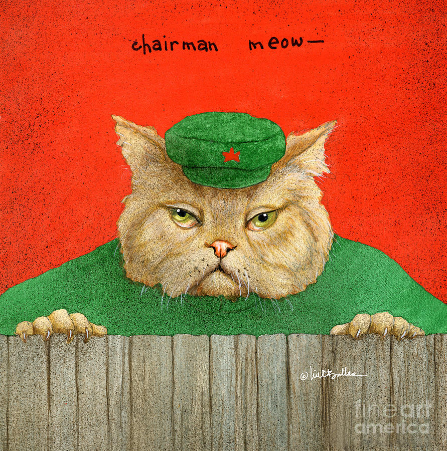 Chairman Meow... #3 Painting by Will Bullas