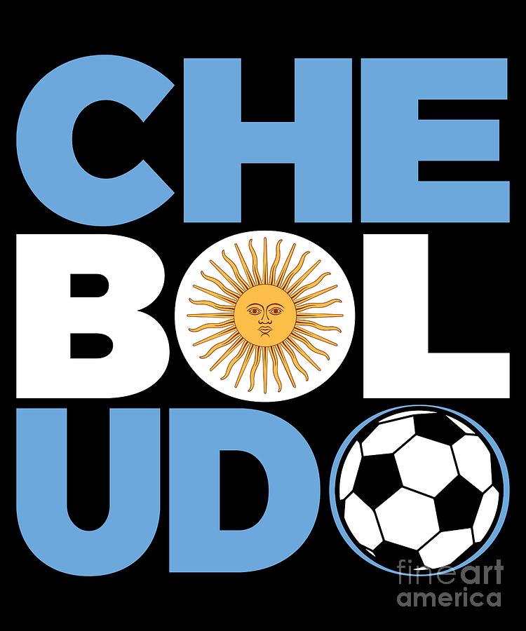 Che Boludo Gift Funny Argentina Football Soccer Digital Art by Martin Hicks  - Pixels