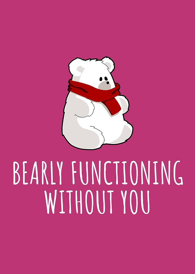 Cute Bear Valentine Card - Anniversary Card - Romantic Greeting Card - Bearly Functioning Digital Art by Joey Lott - Pixels