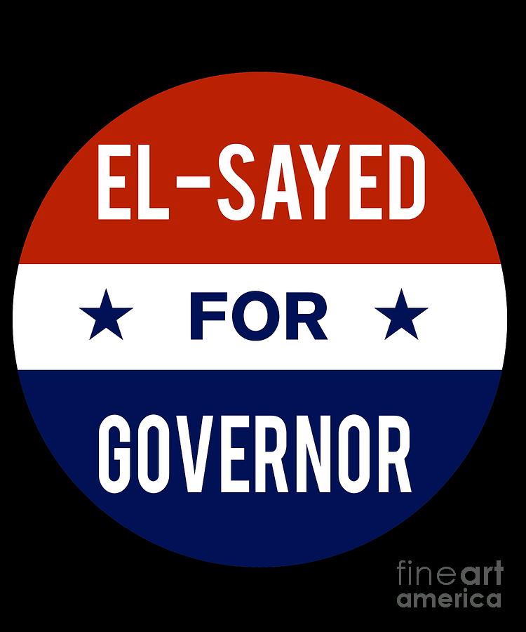 El Sayed For Governor 2018 Digital Art by Flippin Sweet Gear