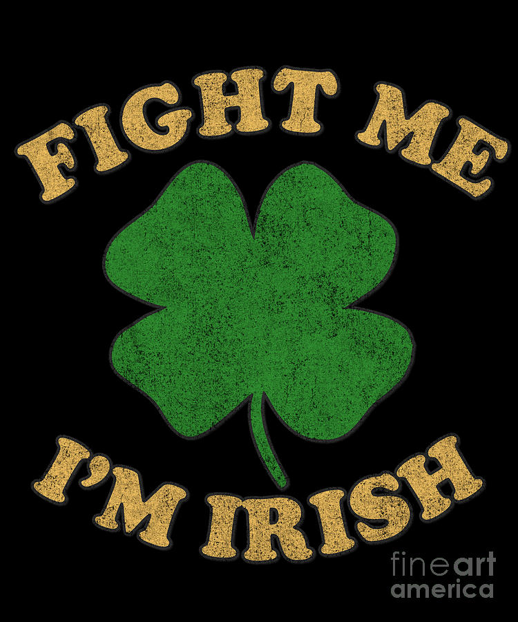Fight Me Im Irish Vintage Digital Art by Flippin Sweet Gear
