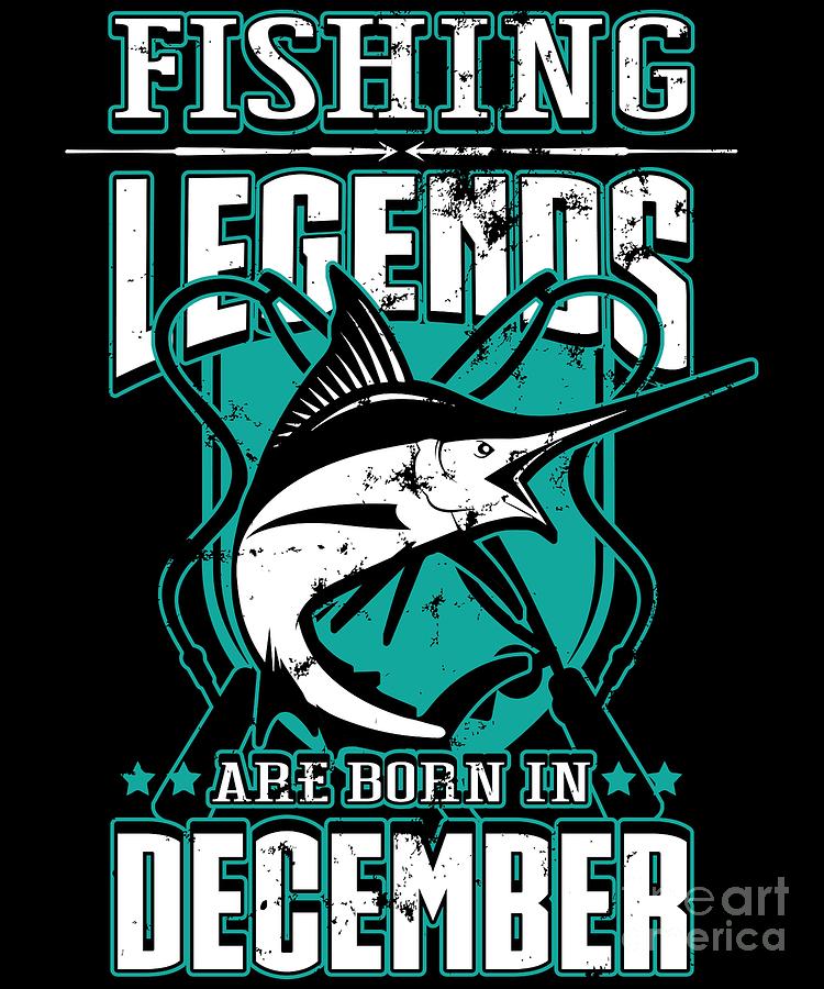 Fishing Legends Born December Fisherman Fish Gift #1 Digital Art