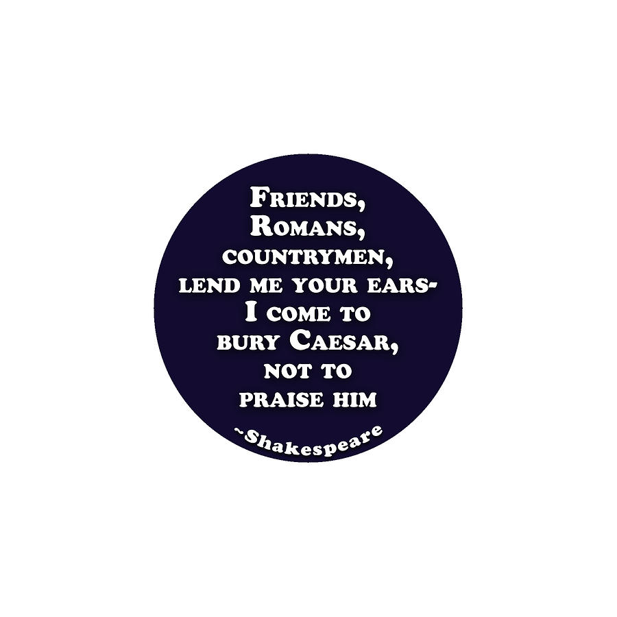 City Digital Art - Friends, Romans #shakespeare #shakespearequote #1 by TintoDesigns