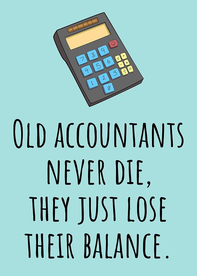 Funny Accountant Birthday Card Old Accountants Never Die Funny Accountant Greeting Card 1 by Joey Lott