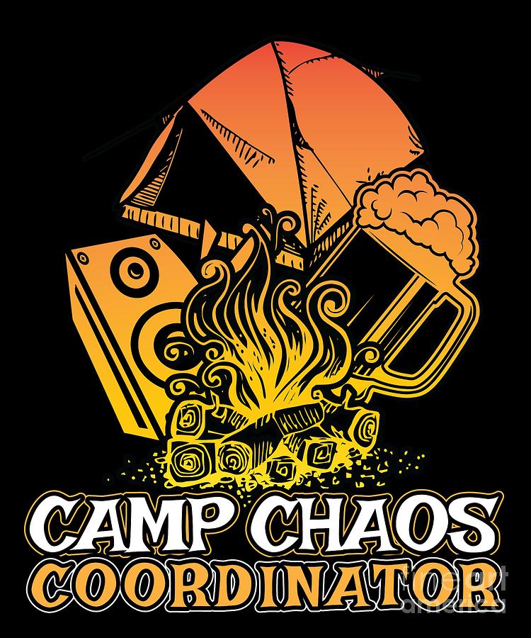 Funny Camp Chaos Coordinator Gift for Camp Chaos Coordinators Summer Camp Camping Digital Art by Martin Hicks