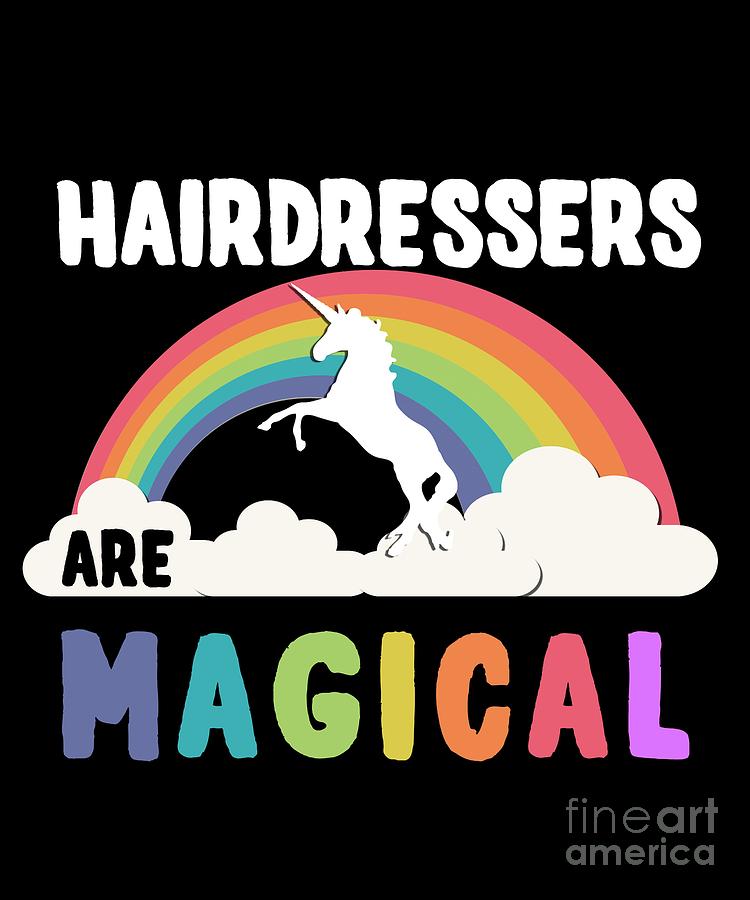 Hairdressers Are Magical Digital Art by Flippin Sweet Gear