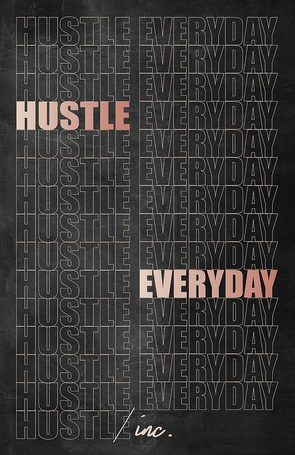 Hustle Everyday Digital Art by Hustlinc
