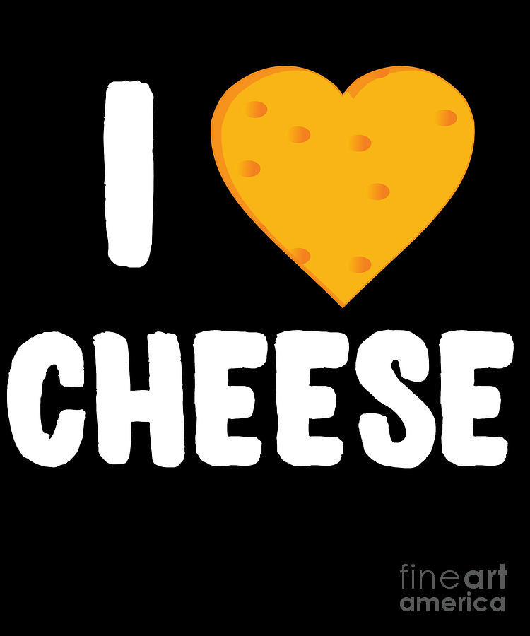 I Love Cheese #1 Digital Art by Flippin Sweet Gear